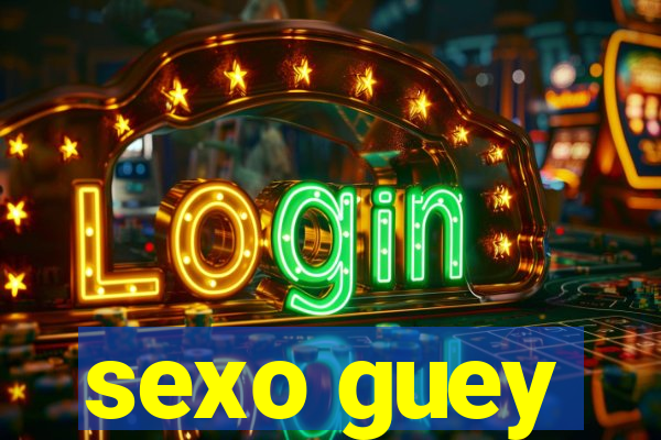 sexo guey